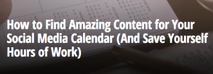 How to Find Amazing Content for Your Social Media Calendar (And Save Yourself Hours of Work) by Buffer Blog